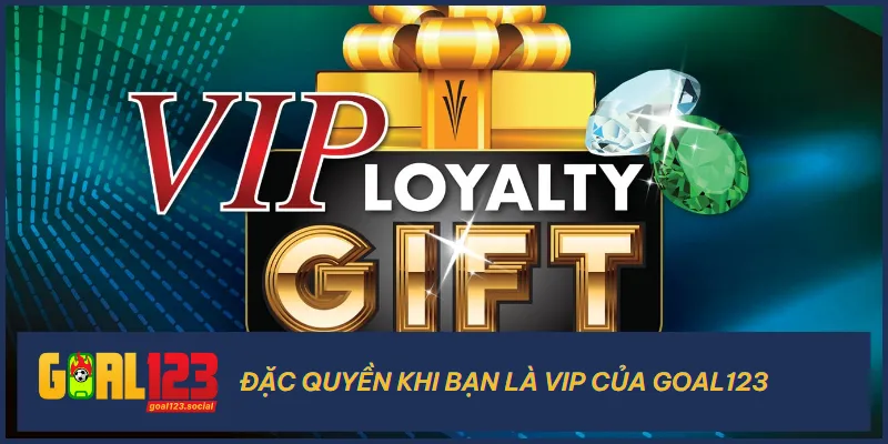 Khuyến Mãi Goal123 3 Thành viên VIP chắc chắn sẽ nhận được những khoản ưu đãi đặc biệt