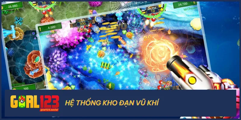 Hệ thống kho đạn và vũ khí tại bắn cá thần rồng được trang bị chỉnh chu