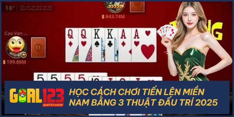 Học Cách Chơi Tiến Lên Miền Nam Bằng 3 Thuật Đấu Trí 2025 4 Học Cách Chơi Tiến Lên Miền Nam Bằng 3 Thuật Đấu Trí 2025