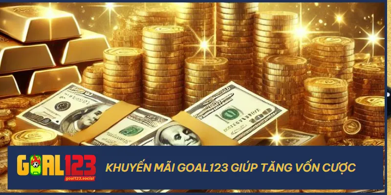 Khuyến Mãi Goal123 1 Khi nhận được khuyến mãi Goal123, đồng nghĩa với số vốn của bạn sẽ được tăng lên