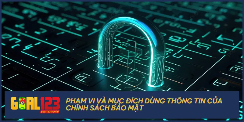 Thông tin dữ liệu mà người chơi cung cấp được Goal123 dùng với mục đích rõ ràng