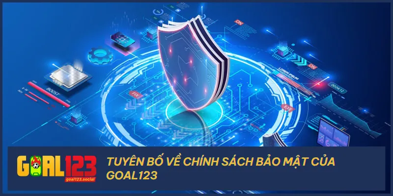 Chính sách bảo mật của Goal123 là một bản cam kết bảo vệ dữ liệu nghiêm ngặt